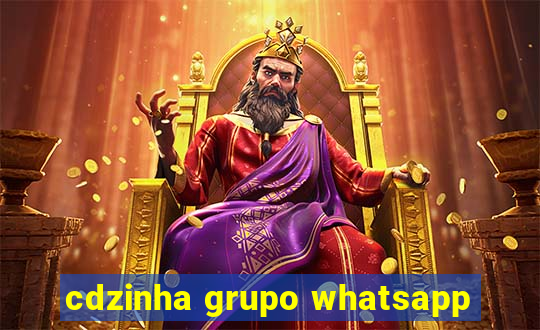 cdzinha grupo whatsapp